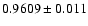 $0.9609\pm0.011$