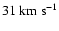 $31~{\rm km~s}^{-1}$