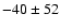 $-40\pm52$
