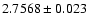 $2.7568\pm0.023$