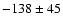 $-138\pm45$