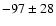 $-97\pm28$