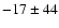 $-17\pm44$
