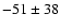 $-51\pm38$