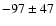 $-97\pm47$