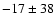$-17\pm38$
