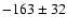 $-163\pm32$