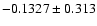 $-0.1327\pm0.313$