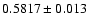 $0.5817\pm0.013$