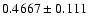 $0.4667\pm0.111$