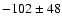 $-102\pm48$