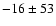 $-16\pm53$