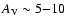 $A_{\rm V} \sim 5{-}10$