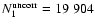 $N_1^{\rm uncorr}=19~904$