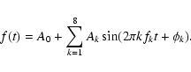 \begin{displaymath}f(t) = A_0 + \sum_{k=1}^8 A_k \sin (2 \pi kf_k t + \phi_k).
\end{displaymath}
