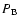 $P_{\rm B}$