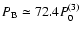 $P_{\rm B}\simeq 72.4P_0^{(3)}$