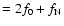 $=2f_0+f_{\rm N}$