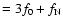 $=3f_0+f_{\rm N}$