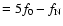 $=5f_0-f_{\rm N}$