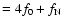 $=4f_0+f_{\rm N}$