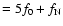 $=5f_0+f_{\rm N}$
