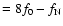 $=8f_0-f_{\rm N}$