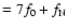 $=7f_0+f_{\rm N}$