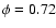 $\phi=0.72$