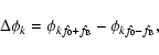 \begin{displaymath}\Delta \phi_k = \phi_{kf_0+f_{\rm B}}-\phi_{kf_0-f_{\rm B}},
\end{displaymath}