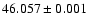 $46.057 \pm 0.001$