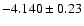 $-4.140\pm0.23$
