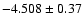 $-4.508\pm0.37$