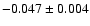 $-0.047\pm0.004$