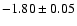 $-1.80\pm0.05$