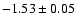 $-1.53\pm0.05$