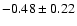 $-0.48\pm0.22$