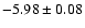 $-5.98\pm0.08$