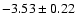 $-3.53\pm0.22$