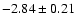 $-2.84\pm0.21$