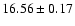 $16.56\pm0.17$