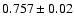 $0.757\pm0.02$