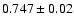 $0.747\pm0.02$