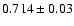 $0.714\pm0.03$