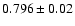 $0.796\pm0.02$
