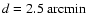 $d=2.5 ~ \rm {arcmin}$