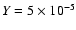 $Y=5\times 10^{-5}$
