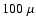 $100\;\mu$