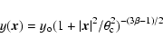 \begin{displaymath}y(\vec{x}) = y_{\rm o}(1+\vert\vec{x}\vert^2/\theta_{\rm c}^2)^{-(3\beta-1)/2}
\end{displaymath}