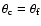 $\theta_{\rm c}=\theta_{\rm f}$